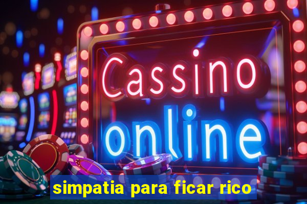 simpatia para ficar rico